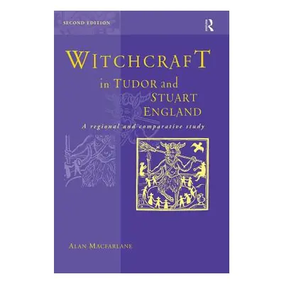 "Witchcraft in Tudor and Stuart England" - "" ("MacFarlane Alan")