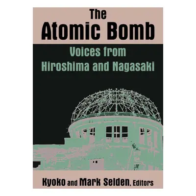 "The Atomic Bomb: Voices from Hiroshima and Nagasaki: Voices from Hiroshima and Nagasaki" - "" (