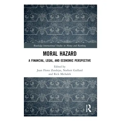 "Moral Hazard: A Financial, Legal, and Economic Perspective" - "" ("Flores Zendejas Juan")