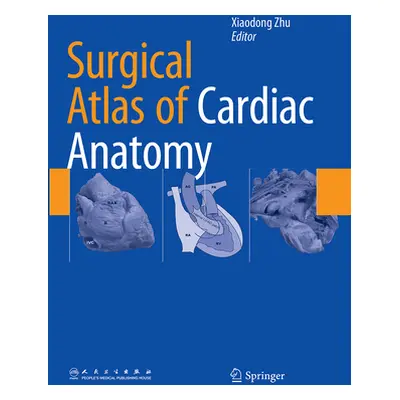 "Surgical Atlas of Cardiac Anatomy" - "" ("Zhu Xiaodong")