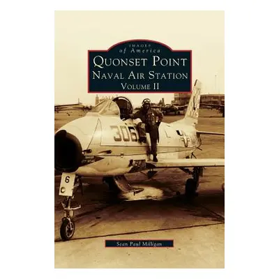 "Quonset Point Naval Air Station Volume II" - "" ("Milligan Sean Paul")