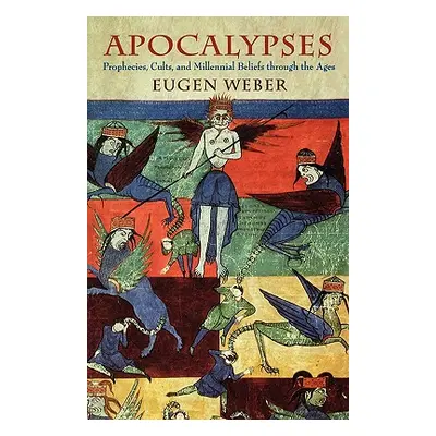 "Apocalypses: Prophecies, Cults, and Millennial Beliefs Through the Ages" - "" ("Weber Eugen")