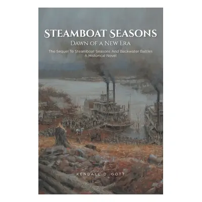 "Steamboat Seasons: The Sequel To Steamboat Seasons And Backwater Battles A Historical Novel" - 