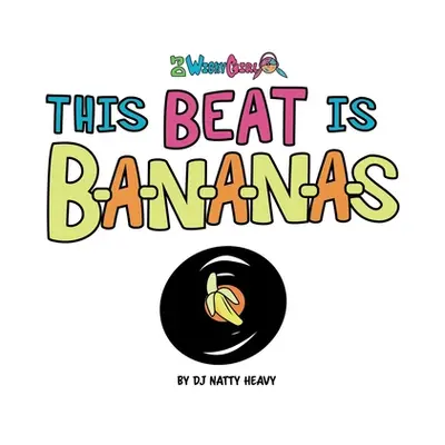 "This Beat is B-A-N-A-N-A-S: A Musical Kids Spelling Book" - "" ("Dj Natty Heavy")