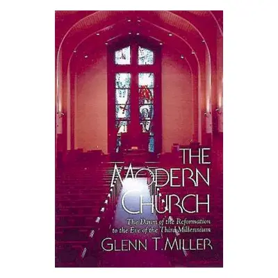 "The Modern Church: The Dawn of the Reformation to the Eve of the Third Millennium" - "" ("Mille