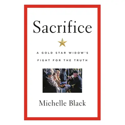 "Sacrifice: A Gold Star Widow's Fight for the Truth" - "" ("Black Michelle")