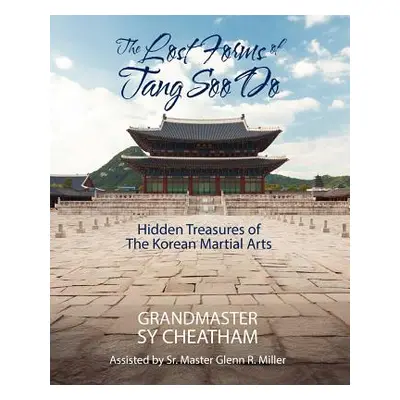 "The Lost Forms of Tang Soo Do: Hidden Treasures of the Korean Martial Arts" - "" ("Cheatham Gra