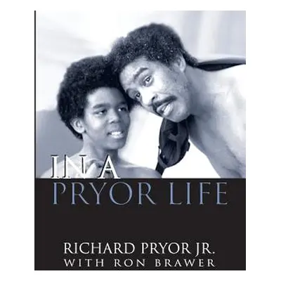 "In a Pryor Life" - "" ("Pryor Richard Jr.")