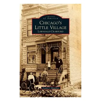 "Chicago's Little Village: Lawndale-Crawford" - "" ("Magallon Frank S.")