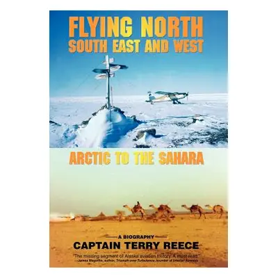 "Flying North South East and West: Arctic to the Sahara" - "" ("Reece Captain Terry")