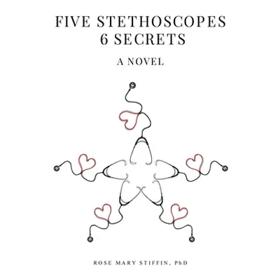 "Five Stethoscopes 6 Secrets" - "" ("Stiffin Rose Mary")