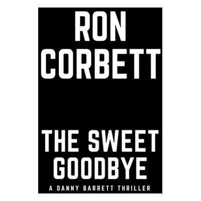 "The Sweet Goodbye" - "" ("Corbett Ron")