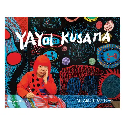 "Yayoi Kusama: All about My Love" - "" ("Kusama Yayoi")