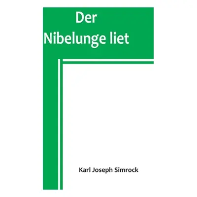 "Der Nibelunge liet" - "" ("Joseph Simrock Karl")