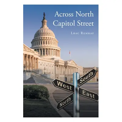 "Across North Capitol Street" - "" ("Remraf Lrac")