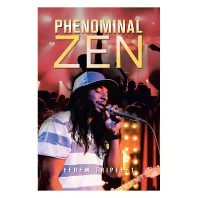 "Phenominal Zen" - "" ("Triplett Efrem")