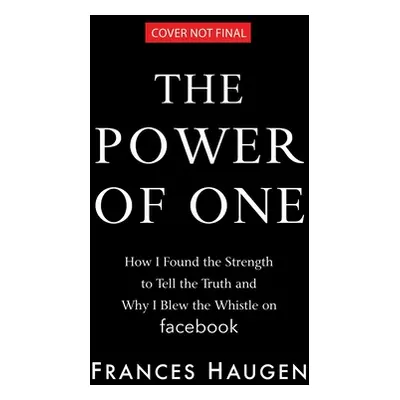 "The Power of One: How I Found the Strength to Tell the Truth and Why I Blew the Whistle on Face