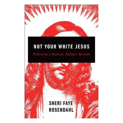 "Not Your White Jesus" - "" ("Rosendahl Sheri Faye")