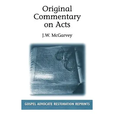 "Original Commentary On Acts" - "" ("McGarvey J. W.")