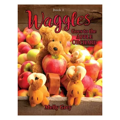 "Waggles Goes to the Apple Orchard" - "" ("Grey Melly")