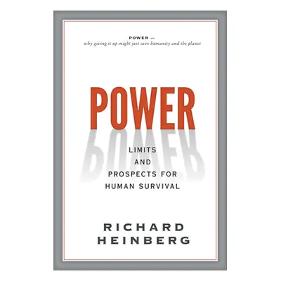 "Power: Limits and Prospects for Human Survival" - "" ("Heinberg Richard")