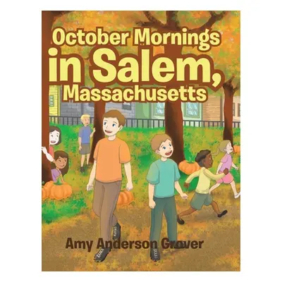 "October Mornings in Salem, Massachusetts" - "" ("Anderson Grover Amy")