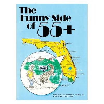 "The Funny Side of 55+" - "" ("Pieper George C.")