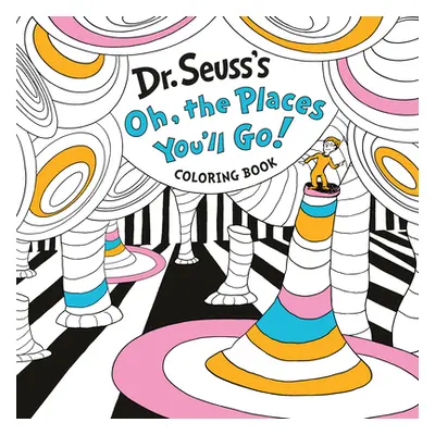 "Dr. Seuss's Oh, the Places You'll Go! Coloring Book" - "" ("Dr Seuss")