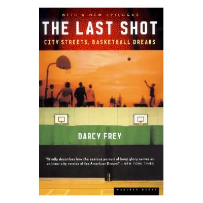 "The Last Shot: City Streets, Basketball Dreams" - "" ("Frey Darcy")