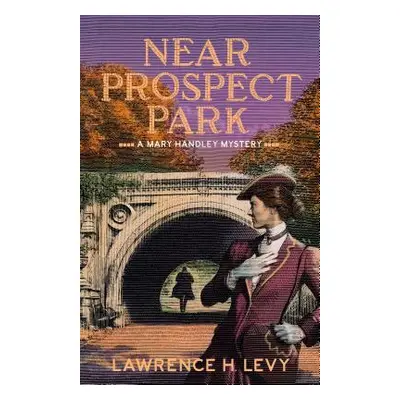 "Near Prospect Park: A Mary Handley Mystery" - "" ("Levy Lawrence H.")