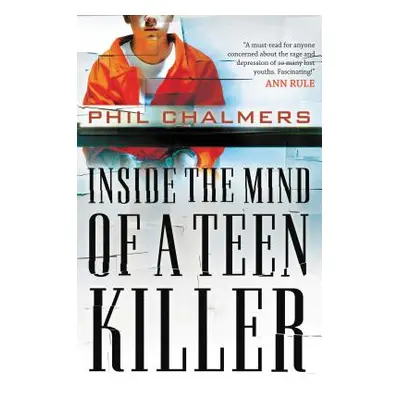 "Inside the Mind of a Teen Killer" - "" ("Chalmers Phil")