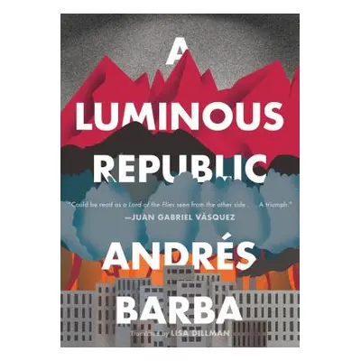 "A Luminous Republic" - "" ("Barba Andrs")