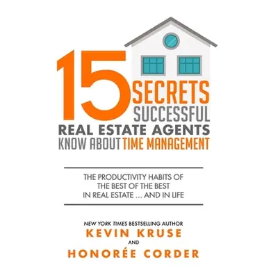 "15 Secrets Successful Real Estate Agents Know About Time Management: The Productivity Habits of