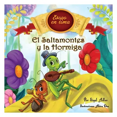 "El Saltamontes y la Hormiga: Cuentos infantiles con valores (Fabulas de Esopo/ Esopo's Fabules)