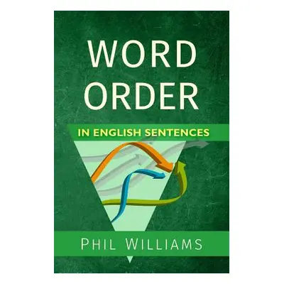 "Word Order in English Sentences" - "" ("Williams Phil")