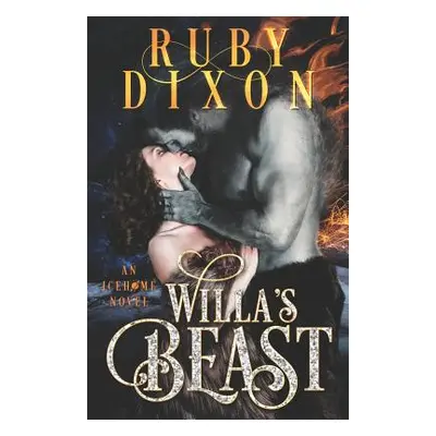 "Willa's Beast: A Scifi Alien Romance" - "" ("Dixon Ruby")