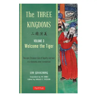 "The Three Kingdoms, Volume 3: Welcome the Tiger: The Epic Chinese Tale of Loyalty and War in a 