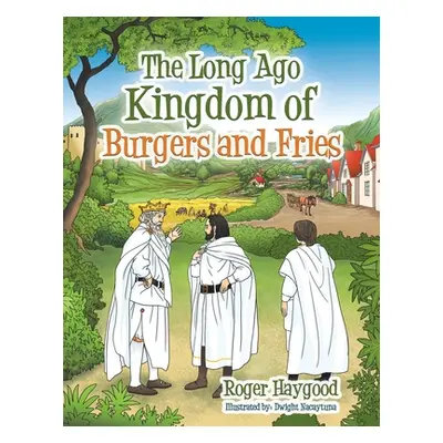 "The Long Ago Kingdom of Burgers and Fries" - "" ("Haygood Roger")