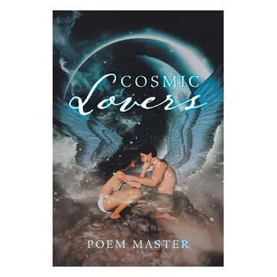 "Cosmic Lovers" - "" ("Master Poem")