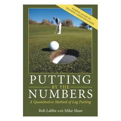 "Putting by the Numbers: A Quantitative Method of Lag Putting" - "" ("Labbe Bob")