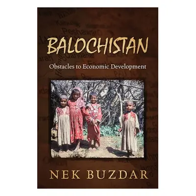 "Balochistan: Obstacles to Economic Development" - "" ("Buzdar Nek")