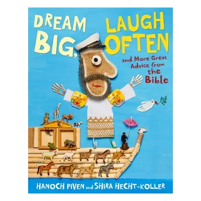 "Dream Big, Laugh Often: And More Great Advice from the Bible" - "" ("Piven Hanoch")