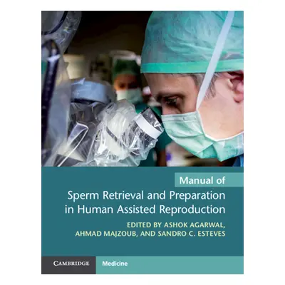 "Manual of Sperm Retrieval and Preparation in Human Assisted Reproduction" - "" ("Agarwal Ashok"