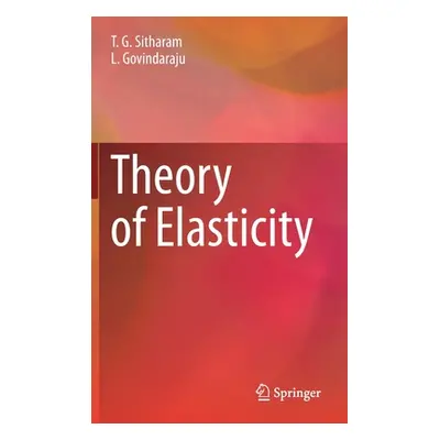 "Theory of Elasticity" - "" ("Sitharam T. G.")