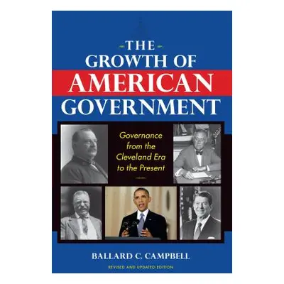 "The Growth of American Government, Revised and Updated Edition: Governance from the Cleveland E