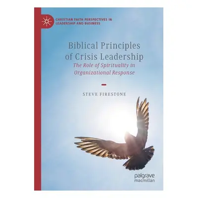 "Biblical Principles of Crisis Leadership: The Role of Spirituality in Organizational Response" 