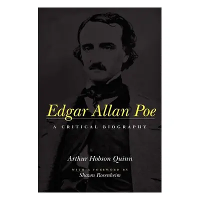 Edgar Allan Poe: A Critical Biography (Quinn Arthur Hobson)