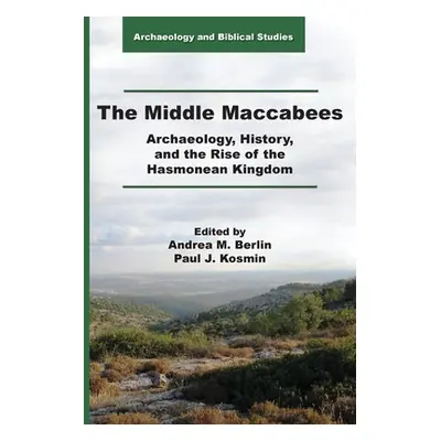 "The Middle Maccabees: Archaeology, History, and the Rise of the Hasmonean Kingdom" - "" ("Berli