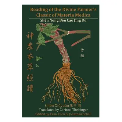 "Reading of the Divine Farmer's Classic of Materia Medica: Shen Nong Ben Cao Jing Du 神農本草經讀" - "