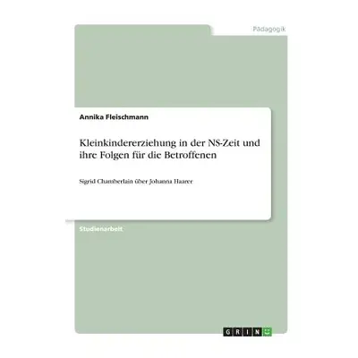 "Kleinkindererziehung in der NS-Zeit und ihre Folgen fr die Betroffenen: Sigrid Chamberlain ber 